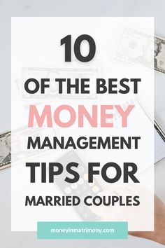 a person holding a remote control with money in the background and text that reads 10 of the best money management tips for married couples