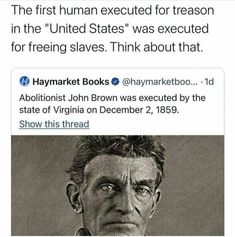 a tweet that reads, the first human exposed for reason in the united states was executed for freeing slaves think about that