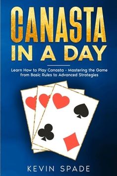 Canasta in a Day by Spade, Kevin Game Mechanics, Day Book, Interactive Learning, Social Gathering, Writing Styles, Activity Games, Classic Games, Take The First Step, Book Covers