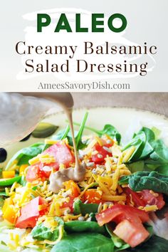 a salad with dressing being drizzled over it and the words paleo creamy balsamic salad dressing