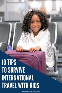 a woman sitting in an airport with her luggage and smiling at the camera text reads 10 tips to survive international travel with kids