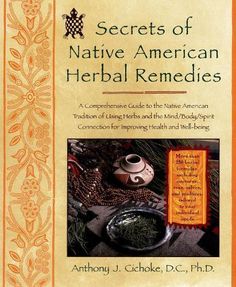 #ad Anthony J. Cichoke Secrets of Native American Herbal Remedies (Paperback) Native American Remedies, Herb Remedies, Magia Das Ervas, Native American Traditions, Natural Healing Remedies, Herbal Healing, Alternative Healing, Healing Herbs, Mind Body Spirit