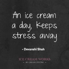 Our Ice Cream Gyaan winner Devanshi Shah tell us her simple mantra for life!    Now you better see us everyday! Ice Cream Quotes Sayings, Ice Chocolate Drink, Cream Quotes, Cream Pictures, Ice Cream Funny, Shop Quotes