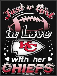 a football with the words, just a girl in love with her chiefs