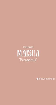 a pink background with the words, maishaa properou in white letters