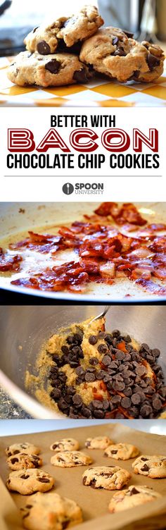 bacon and chocolate chip cookies are being cooked in the oven with text overlay that reads, better with bacon chocolate chip cookies