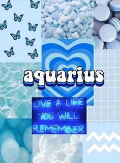 the words aquarius live a life you will remember are surrounded by images of rocks, stones and water