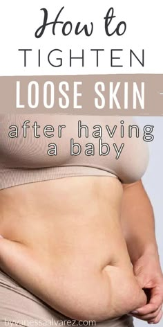 a woman's stomach with the words how to tighten loose skin after having a baby