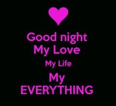 the words good night my love my life my everything are in pink on black background