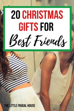 two girls with the words 20 christmas gifts for best friends in front of their faces