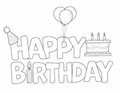 happy birthday coloring page with balloons and cake on the table for kids to color in