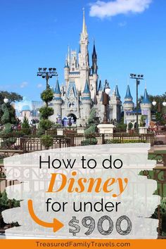 the castle with text overlaying how to do disney for under $ 990