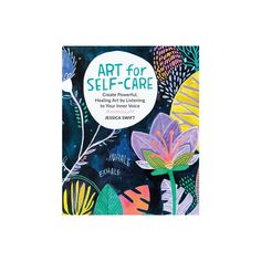 the book cover for art for self - care, with colorful flowers and leaves on it