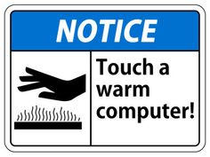 a blue and white sign with the words notice touch a warm computer on it's side