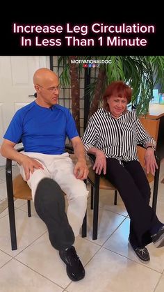 an older man and woman sitting on chairs in front of a plant with the caption increase leg circulation in less than 1 minute