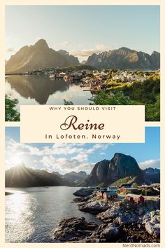 some mountains and water with the words, why you should visit reine in lofoen norway