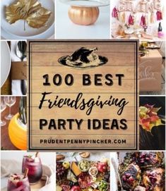 the words, 100 best friends - giving party ideas are overlaid with images of food and drinks