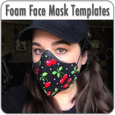 a woman wearing a face mask with cherries on it and the words, foam face mask templates