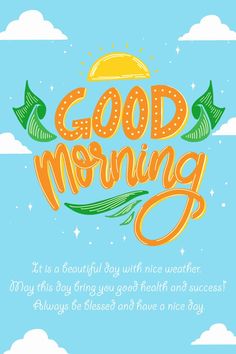 the words good morning are written in orange and green on a blue background with clouds