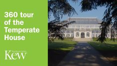 an image of a large glass house with trees in the foreground and text that reads 360 tour of the temperate house