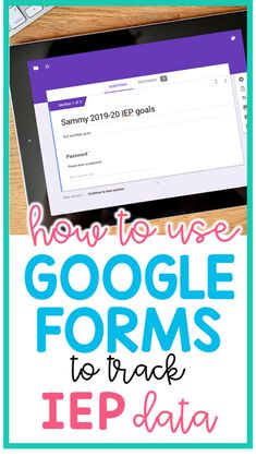 a tablet with text overlaying how to use google forms to track iep data