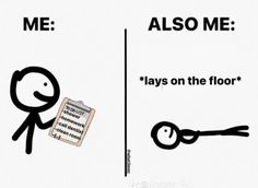 a cartoon character holding a clipboard with the caption'me also me lays on the floor '