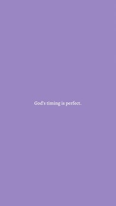 a purple background with the words god's time is perfect