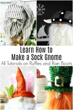 four different gnomes with text overlay that says learn how to make a sock gnome all materials on ruffles and rain boots