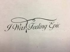 the logo for i was feeling epic, written in cursive ink on white paper