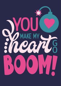 you make my heart go boom