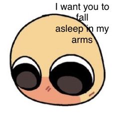 an angry looking cartoon character with the words i want you to fail asleep in my arms