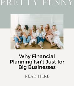 a group of women sitting next to each other in front of a white wall with the words, why financial planning isn't just for big businesses