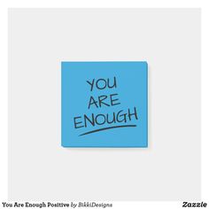 you are enough blue square magnet with black writing on it that says, you are enough