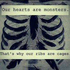 a skeleton with the words our hearts are monsters that's why ribs are cages