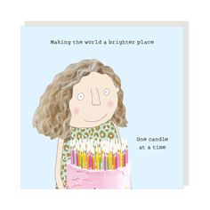 a drawing of a girl holding a birthday cake with candles on it and the words making the world a brighter place