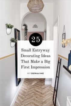 a hallway with the words 25 small entry decor ideas that make a big first impression