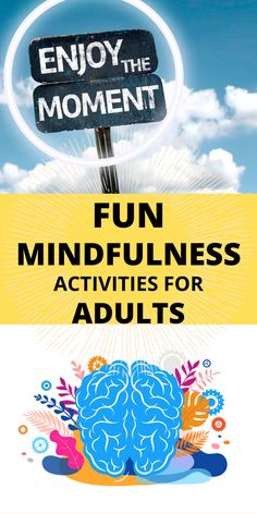 an advertisement with the words enjoy the moment and fun mindfulness activities for adults