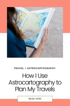 a woman reading a map with the title how i use astrograph to plan my travels