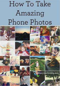 a collage of photos with the words how to take amazing phone photos on it