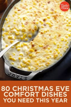 a casserole dish with corn on it and the words, 80 christmas eve comfort dishes you need this year