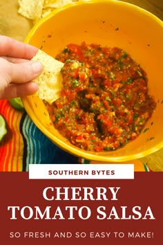 a person dipping salsa into a bowl with tortilla chips on the side and text overlay reading southern bites cherry tomato salsa so fresh and easy to make