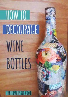 a wine bottle with the words how to decoupage wine bottles on it next to a wooden board