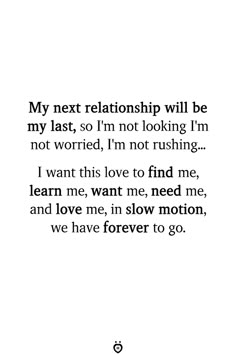 a quote that reads my next relationship will be my last, so i'm not looking