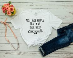 Adult Are These People Really My Relatives Family Reunion Shirt Gift for Adult Shirt for Woman Shirt for Man/Custom Family Shirt by SweetTeesandLemonade on Etsy Family Reunion Shirt, Shirt For Man, Johnson Family