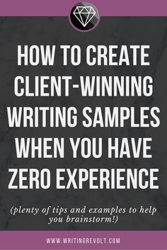 the words how to create client - winning writing samples when you have zero experience