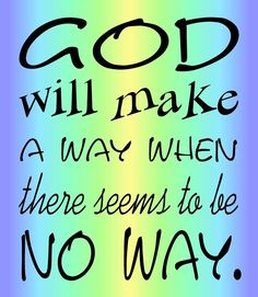 the words god will make a way when there seems to be no way