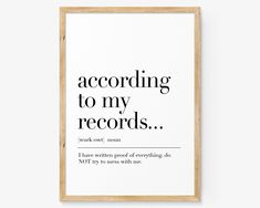 a black and white print with the words according to my records, i have nothing proof of everything do not try to press with one