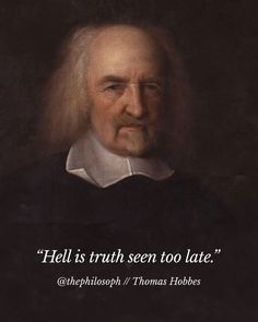 a portrait of thomas hobbe with the quote hells truth seen too late @ ephisoph / thomas hobbes