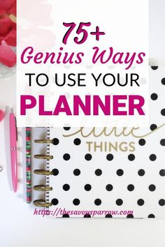 the words, 40 genius ways to use your planner on top of a white table