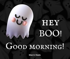 there is a ghost with eyes on it and the words hey, boo good morning